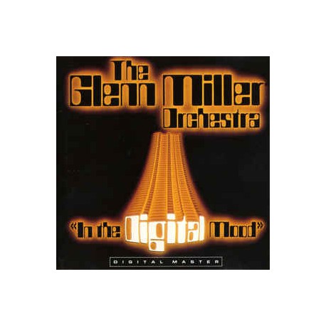 The Glenn Miller Orchestra ‎– In The Digital Mood