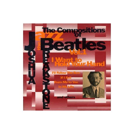 Joshua Breakstone ‎– The Compositions Of Beatles Vol. 1: I Want To Hold Your Hand
