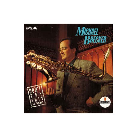 Michael Brecker ‎– Don't Try This At Home