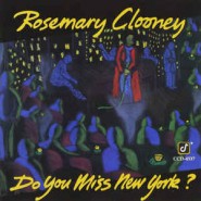 Rosemary Clooney ‎– Do You Miss New York?