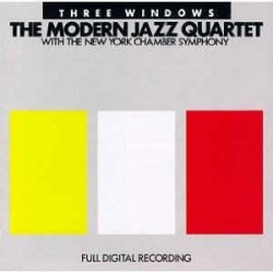 The Modern Jazz Quartet with New York Chamber Symphony ‎– Three Windows