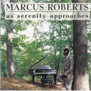 Marcus Roberts ‎– As Serenity Approaches