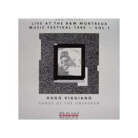 Hugo Viggiano ‎– Songs Of The Unspoken - Live At The B&W Montreux Music Festival 1990 - Vol. 1